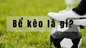 Bể kèo nghĩa là gì