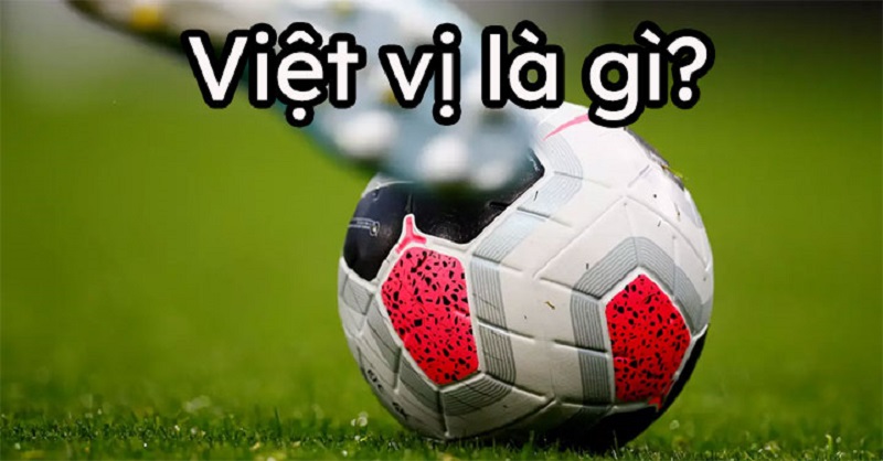 Luật việt vị trong bóng đá chỉ được áp dụng với đội tấn công