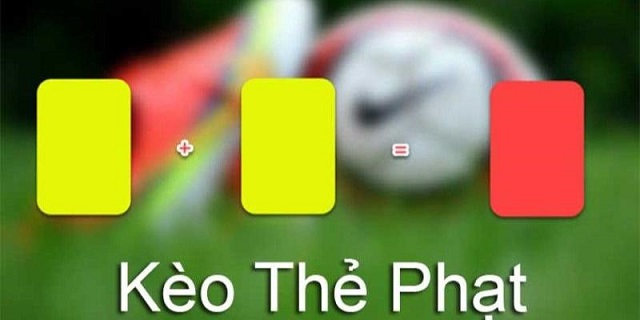 Giới thiệu sơ lược về kèo thẻ vàng, đỏ cho người mới