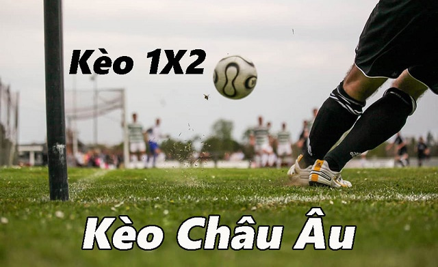 Kèo châu Âu là gì?