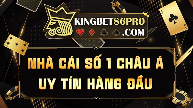 Kingbet86 - Nhà cái số 1 Châu Á
