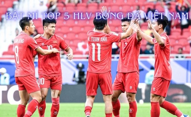 Bật mí top 5 danh sách huấn luyện viên bóng đá Việt Nam nổi tiếng nhất