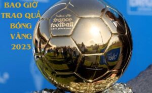 Tìm hiểu bao giờ trao quả bóng vàng 2023, thời gian và địa điểm?